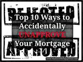 Top 10 Ways to Accidentally UNAPPROVE Your Mortgage