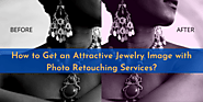 How to Get an Attractive Jewelry Image with Photo Retouching Services? - Image Editing Services