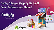 Why Choose Shopify To Build Your E-Commerce Store?