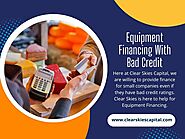 Equipment Financing With Bad Credit