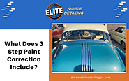 What Does 3 Step Paint Correction Include? | Murrieta, CA