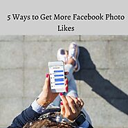 5 Ways to Get More Facebook Photo Likes