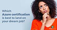 Which Azure certification is best to land on your dream job?