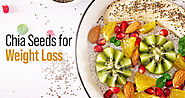 Chia Seeds for Weight Loss: Facts About Chia Seeds Nutrition