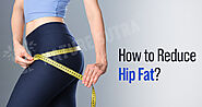 How To Lose Hip Fat? With and Without Exercise - Nature Sutra