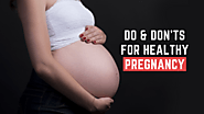 Do or Don’t For Healthy Pregnancy