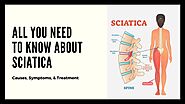 All You Need To Know About Sciatica: Causes, Symptoms, & Treatment