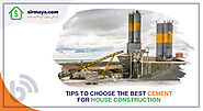 Tips for choosing the best cement for house construction