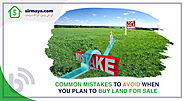 Common Mistakes to Avoid When You Plan to Buy Land for Sale
