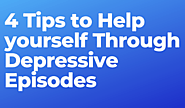 4 tips to help yourself through depressive episodes - Motivateon Purpose