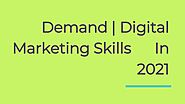 Demand | digital marketing skills in 2021