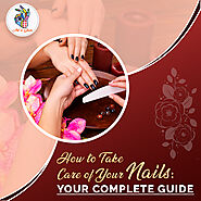 How to Take Care of Your Nails: Your Complete Guide | Art 'n' Glam