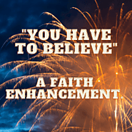 “You have to believe” – a faith enhancement. | Can DO Mindset