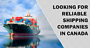 Looking for reliable shipping companies in Canada?