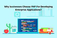 Why Do Businesses Choose PHP For Developing Enterprise Applications?