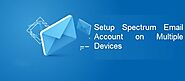 Guide to Setup Spectrum Email Account on Multiple Devices