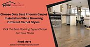 Choose Only Best Phoenix Carpet Installation While Browsing Different Carpet Styles