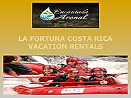 La Fortuna Costa Rica Vacation Rentals