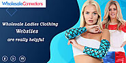 Wholesale ladies clothing websites are really helpful
