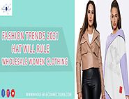 Fashion Trends 2021 that will Rule Wholesale Women Clothing