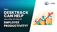How Desktrack Helps You Track Your Employee’s Productivity?