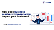 How does business productivity monitoring impact your business?