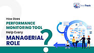 How Does Performance Monitoring Tool Help Every Managerial Role?