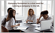Company formation is a vital need for running a company in the UK.