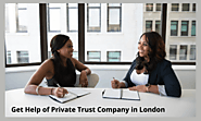 Get Help of Private Trust Company in London