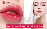 Môi dày có tiêm filler được không? Địa chỉ tiêm filler môi dày chất lượng