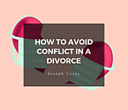 How to Avoid Conflict in a Divorce - Joseph M Corey