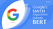 Google’s SMITH Algorithm Outranks BERT.