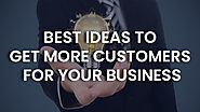 Best ideas to get more customers for your business - Noseberry Technologies