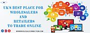 UK's Best Place For Wholesalers and Retailers to Trade Online