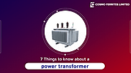 7 Things to Know about a power transformer | Soft Ferrites blog