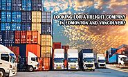 Looking for a freight company in Edmonton and Vancouver?