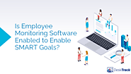How SMART Goals Are Enabled By Employee Monitoring Software