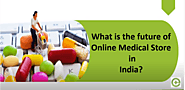 What Is The Future Of Online Medical Stores In India?