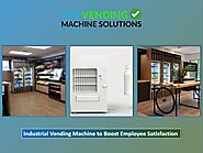 Install Industrial Vending Machine to Boost Employee Satisfaction