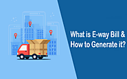What is an E-Way Bill? How to Generate it? E-Way Bill Rules - ReapIt Blog