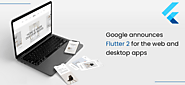 Google Announces Flutter 2.0 For The Web And Desktop Apps