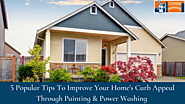 5 Popular Tips To Improve Your Home's Curb Appeal Through Painting & Power Washing - CC Painting