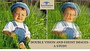 Double Vision and Ghost Images- A Complete Guide