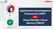 Application Development Framework (ADF) VS Visual Builder Cloud Service (VBCS) - Cloud Training Program