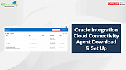 Oracle Integration Cloud | Connectivity Agent | Download and Configure