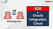 B2B In Oracle Integration Cloud - Cloud Training Program