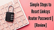 Quick & Simple Solution to Reset Linksys Router Password