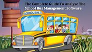 The Complete Guide To Analyse The School Bus Management Software