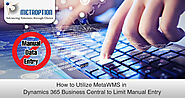 How to Utilize MetaWMS with Dynamics 365 Business Central to Limit Manual Entry