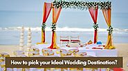 How to pick your Ideal Wedding Destination?